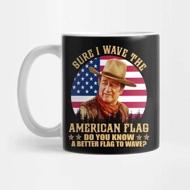 John Vintage Wayne sure I wave the american flag do you know a better flag to wave vintage by davidhedrick